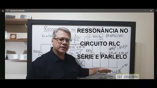 RESSONÂNCIA NO CIRCUITO RLC SÉRIE E PARALELO [upl. by Ultan]