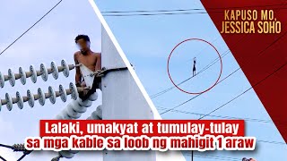 Lalaki umakyat at tumulaytulay sa mga kable sa loob ng mahigit 1 araw  Kapuso Mo Jessica Soho [upl. by Annahahs]