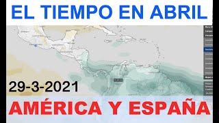 Previsión del Tiempo para el mes de ABRIL AMÉRICA Y ESPAÑA [upl. by Edgardo]