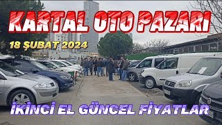 KARTAL OTO PAZARI  İKİNCİ EL FİYATLAR  18 Şubat 2024 [upl. by Aztiley]