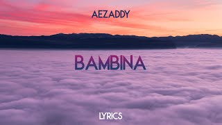 Aezaddy  Bambina Lyrics [upl. by Yemorej]