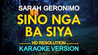 SINO NGA BA SIYA  Sarah Geronimo 🎙️  KARAOKE  🎵 [upl. by Enriqueta850]