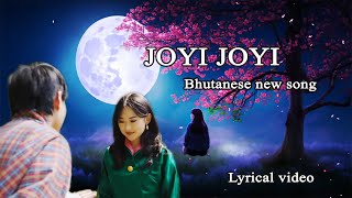 JOYI JOYI  Bhutanese new song  lyrical video [upl. by Reemas]