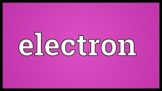 Electron Meaning [upl. by Kcirnek]