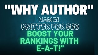 Why Author Names Matter for SEO Boost Your Rankings with EATquot [upl. by Helban]