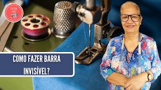 APRENDA A FAZER BARRA INVISÍVEL USANDO MÁQUINA DE COSTURA DOMÉSTICA [upl. by Dowlen]