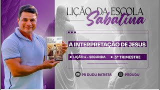 Lição da Escola Sabatina Segunda 22072024 quotA Interpretação de Jesusquot com Pr Dudu Insta prdudu [upl. by Lugo]