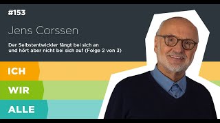 Jens Corssen 23 Der Selbstentwickler fängt bei sich an und hört aber nicht bei sich auf [upl. by Htebazila375]