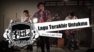 Last Child  Lagu Terakhir Untukmu Unplugged [upl. by Warford]