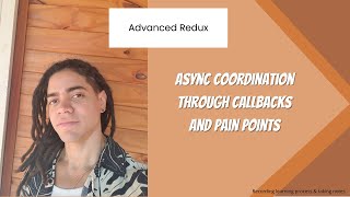 Advanced Redux  Async Coordination through Callbacks and Pain Points [upl. by Aztirak]