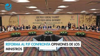 Reforma al PJF confronta opiniones de los ministros [upl. by Emanuela]