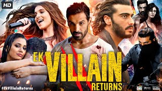 Ek Villain Returns Full Movie HD  John Abraham  Arjun Kapoor  Tara  Disha  Review amp Facts [upl. by Schramke]