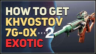 How to get Khvostov 7G0X Exotic Weapon Destiny 2 [upl. by Swarts206]