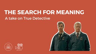 The Search For Meaning I A Look Into True Detective I Culture Unraveled [upl. by Eanrahc584]