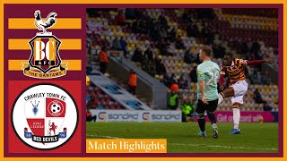 MATCH HIGHLIGHTS Bradford City v Crawley Town [upl. by Rubma]