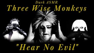 Dark ASMR Three Wise Monkeys quotHear No Evilquot w frisson factory asmr and Jimち ASMR [upl. by Lyman587]