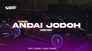 DJ ANDAI JODOH  CHOMEL  EGIE RMX [upl. by Dnaltruoc]