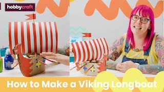 How to Make a Viking Longboat  Kids’ Craft Club  Hobbycraft [upl. by Inaleon]