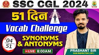 🔴51 दिन Vocab Challenge  Day 04  Synonyms and Antonyms  SSC CGL CPO MTS 2024  Prashant Sir [upl. by Dowski830]