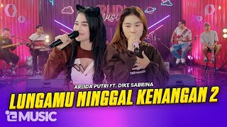 ARLIDA PUTRI FT DIKE SABRINA  LUNGAMU NINGGAL KENANGAN 2 Official Live Music Video [upl. by Raseta]