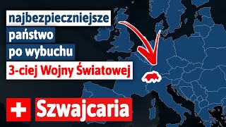 Szwajcaria będzie najbezpieczniejszym krajem gdy wybuchnie III wojna światowa Dlaczego [upl. by Annaoi]