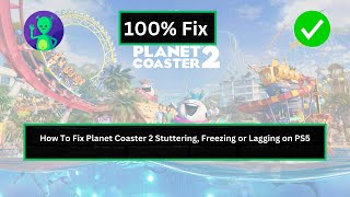 How To Fix Planet Coaster 2 Stuttering Freezing or Lagging on PS5 [upl. by O'Kelly]