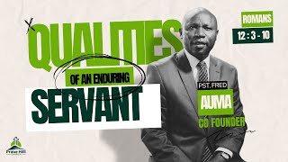 QUALITIES OF AN ENDURING SERVANT  PST FRED AUMA SERMON  PRAISE HILL CHURCH [upl. by Gallard548]