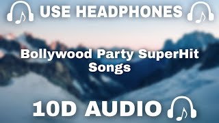 10D AUDIO Bollywood Party 10D Songs  Bollywood Party SuperHit Songs  10d Music 🎵  10D SOUNDS [upl. by Ynamrej]