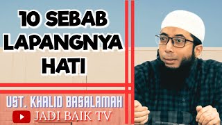 AGAR HIDUPMU TENANG SIMAK 10 SEBAB LAPANGNYA HATI  Ustadz Khalid Bsalamah [upl. by Cutlip]