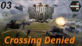 03 Armored Brigade 2 Crossing Denied [upl. by Eidnak]