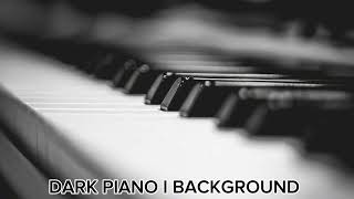 DARK PIANO I INSTRUMENTAL BACKGROUND [upl. by Doi131]