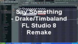 Say Something  DrakeTimbaland FL Studio 8 Remake [upl. by Ayikaz]