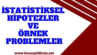 İstatistiksel Hipotez Tanımı Hipotez Türleri ve Örnek Problemler [upl. by Swenson]