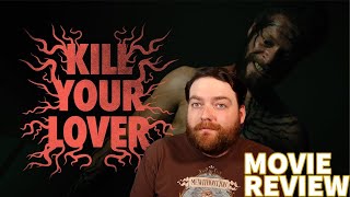 KILL YOUR LOVER 2024 MOVIE REVIEW [upl. by Nnaeilsel]