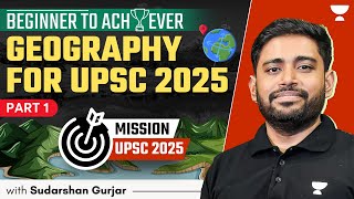 Beginner to Achiever Geography for UPSC Beginners 2025 amp 2026  Sudarshan Gurjar  P1 [upl. by Peggir]