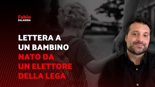 Lettera a un bambino nato da un elettore della Lega [upl. by Lenes682]