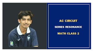 92 Series Resonance Math Class 2  AC Circuit Bangla Tutorial [upl. by Semaj718]