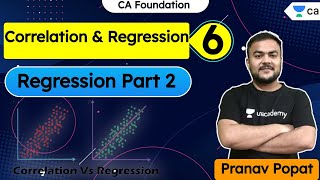 L6 Correlation and Regression  Regression Part 2  CA Foundation  Pranav Popat [upl. by Llerrad]