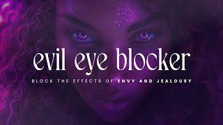 Evil Eye Blocker Subliminal  Remove Evil Eye 🧿 Block The Effects of Envy amp Jealousy ⚠️ POWERFUL [upl. by Chema]