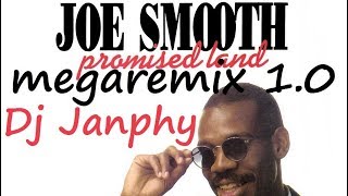 JOE SMOOTH  Promised land  2018 megaremix 10 Dj Janphy [upl. by Ecnahc]