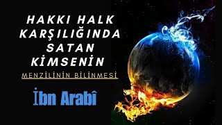 HAKKI HALK KARŞILIĞINDA SATAN KİMSENİN MENZİLİ  İBN ARABÎ  FÜTUHATI MEKKİYYE [upl. by Ahkos272]