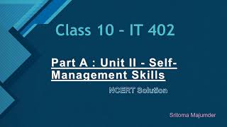 Part A  Unit II  Self management Skills  NCERT Solution  Class 10 IT Code 402 [upl. by Airod992]