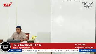 🔴 LIVE 👤 Ustadz Nopia HendriBA 📚 Siapa Mahram Kita 2 🕌 Masjid Imam Bukhari IBIC [upl. by Latt]