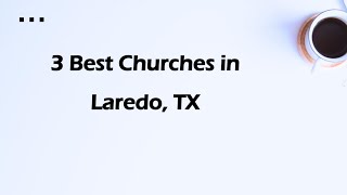 3 Best Churches in Laredo Texas 2024  Places of Worship [upl. by Mehetabel]