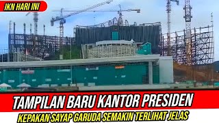 IKN HARI INI‼️Full Tampilan Terbaru Kepakan Sayap Garuda Kantor Presiden  Progres Saat Ini 83 [upl. by Blanding]