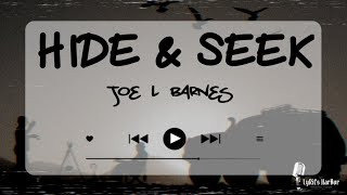 Joe L Barnes  Hide amp Seek  Lyrics [upl. by Imer]