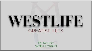 quotWESTLIFEquot Greatest Hits Playlist with Lyrics [upl. by Esbenshade]