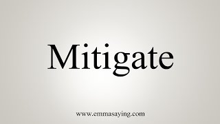 How To Say Mitigate [upl. by Emmalynne]