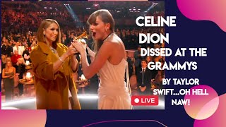 Celine Dion Dissed at the Grammys by Taylor SwiftOh Hell Naw [upl. by Whittemore961]