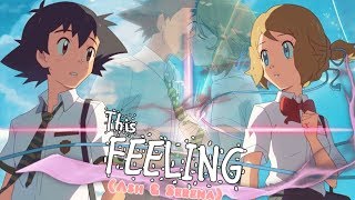 ღ♥♪♫THIS FEELING  Amourshipping Ash amp Serena ღ♥♪♫ AMOURSHIPPING DAY 2019 [upl. by Turro]